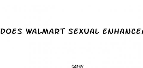 does walmart sexual enhancement pills