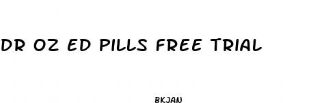 dr oz ed pills free trial