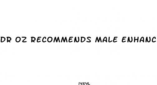 dr oz recommends male enhancement pills that work