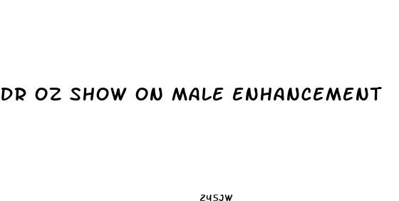 dr oz show on male enhancement