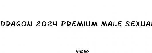 dragon 2024 premium male sexual performance enhancement pill