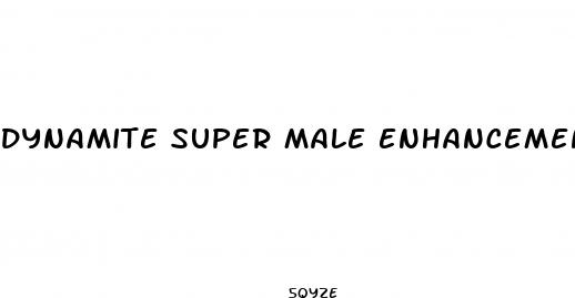 dynamite super male enhancement reviews