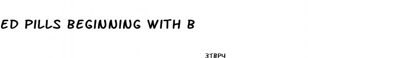 ed pills beginning with b