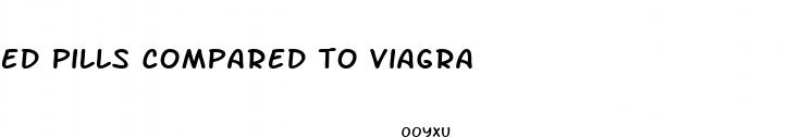 ed pills compared to viagra