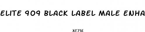 elite 909 black label male enhancement