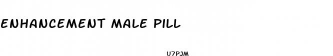 enhancement male pill