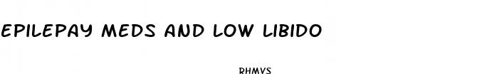 epilepay meds and low libido
