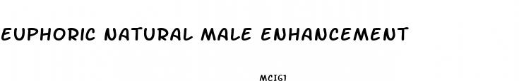 euphoric natural male enhancement