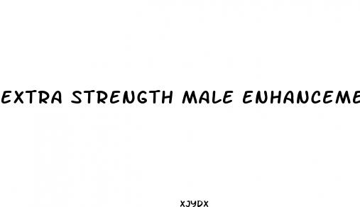 extra strength male enhancement natural and effective