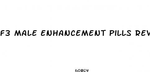 f3 male enhancement pills reviews