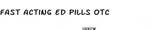 fast acting ed pills otc