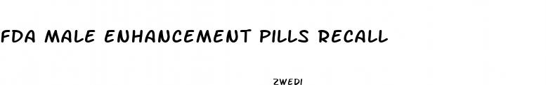 fda male enhancement pills recall