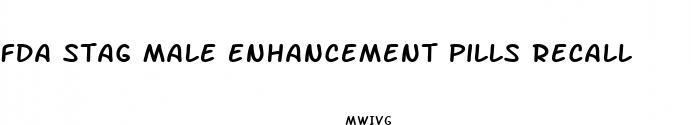 fda stag male enhancement pills recall