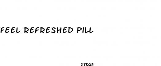 feel refreshed pill