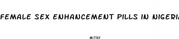 female sex enhancement pills in nigeria