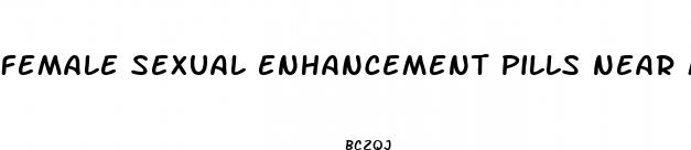 female sexual enhancement pills near me