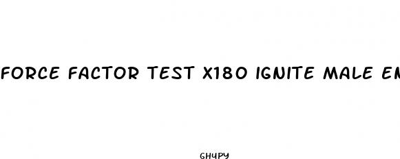 force factor test x180 ignite male enhancement