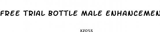 free trial bottle male enhancement