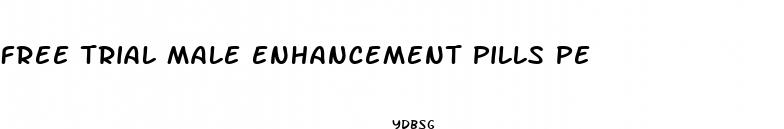 free trial male enhancement pills pe