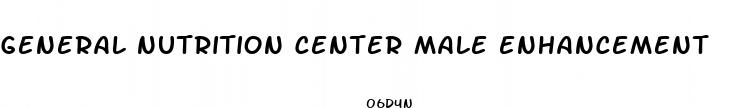 general nutrition center male enhancement