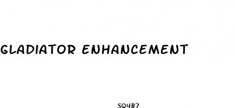gladiator enhancement