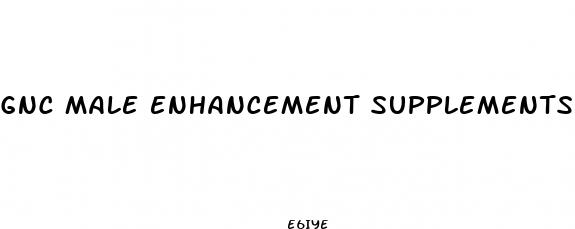 gnc male enhancement supplements