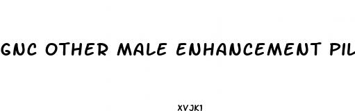gnc other male enhancement pills drug interaction safety