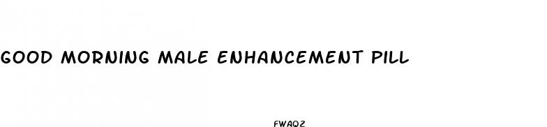 good morning male enhancement pill