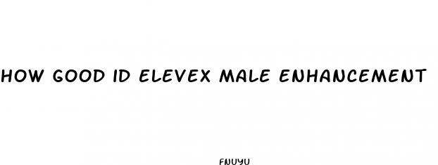 how good id elevex male enhancement