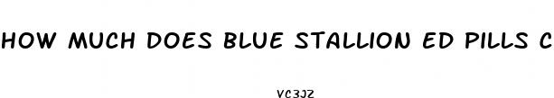 how much does blue stallion ed pills cost
