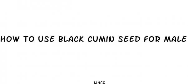 how to use black cumin seed for male enhancement