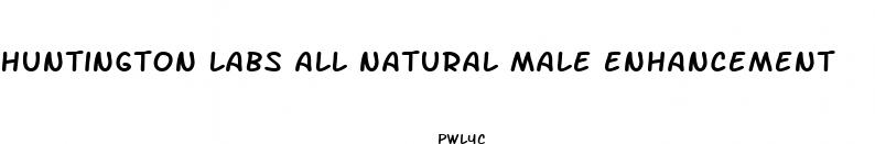 huntington labs all natural male enhancement