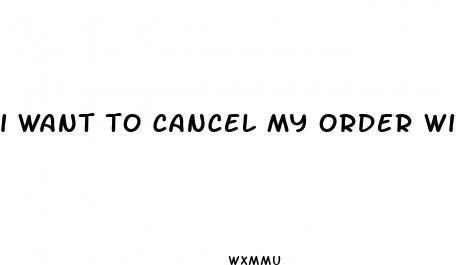 i want to cancel my order with anamax male enhancement formula