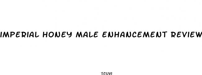 imperial honey male enhancement reviews