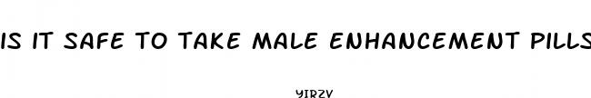 is it safe to take male enhancement pills 3 days before a surgery