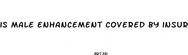 is male enhancement covered by insurance
