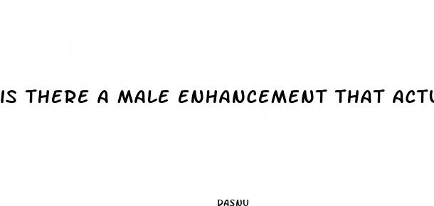 is there a male enhancement that actually works