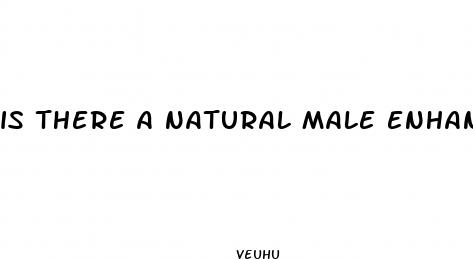 is there a natural male enhancement that works