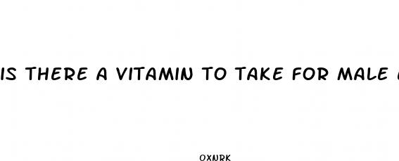 is there a vitamin to take for male enhancement