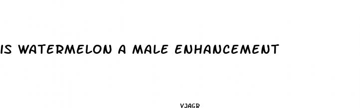 is watermelon a male enhancement