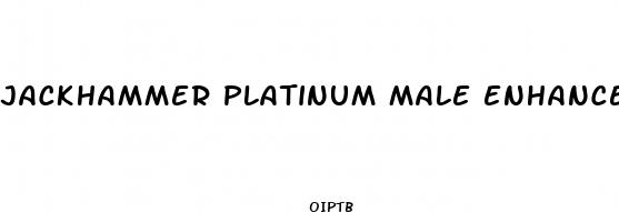 jackhammer platinum male enhancement