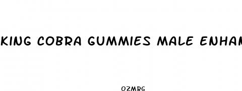 king cobra gummies male enhancement review