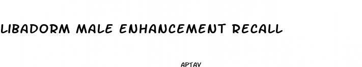 libadorm male enhancement recall