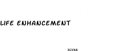 life enhancement