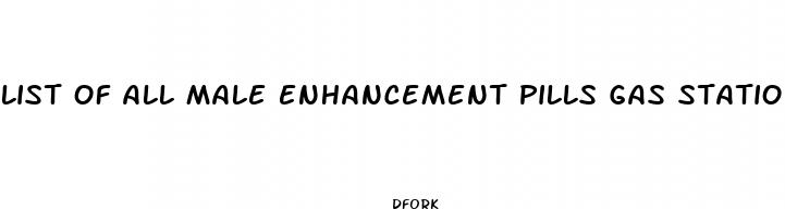 list of all male enhancement pills gas station