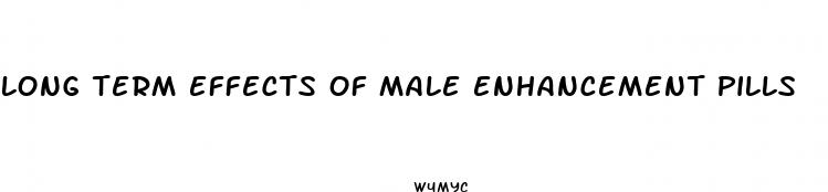 long term effects of male enhancement pills