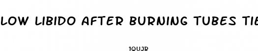 low libido after burning tubes tied
