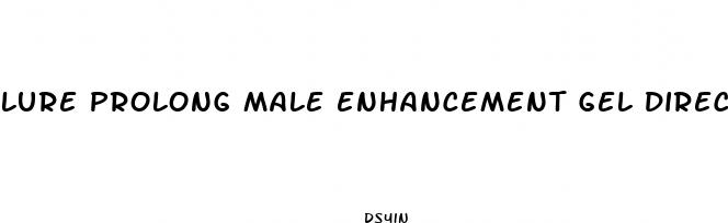lure prolong male enhancement gel directions