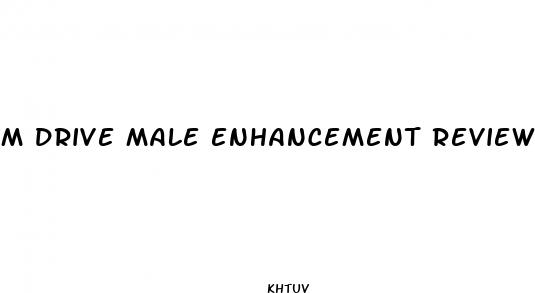 m drive male enhancement reviews