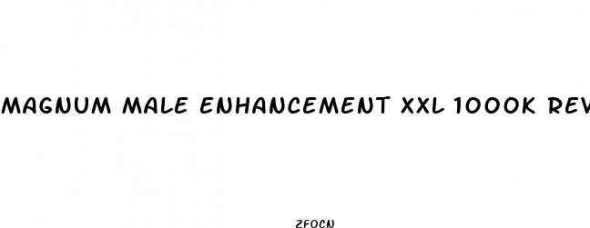 magnum male enhancement xxl 1000k review